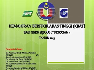 KEMAHIRAN BERFIKIR ARAS TINGGI KBAT BAGI GURU SEJARAH