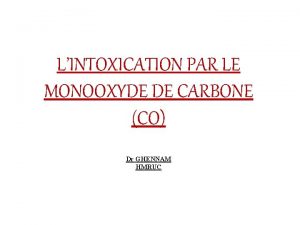 LINTOXICATION PAR LE MONOOXYDE DE CARBONE CO Dr