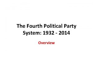 The Fourth Political Party System 1932 2014 Overview