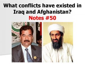 What conflicts have existed in Iraq and Afghanistan