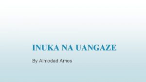 INUKA NA UANGAZE By Almodad Amos Barua ya