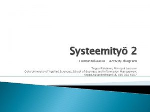 Systeemity 2 Toimintokaavio Activity diagram Teppo Risnen Principal