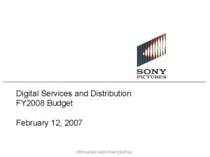 Digital Services and Distribution FY 2008 Budget February