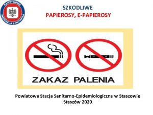 SZKODLIWE PAPIEROSY EPAPIEROSY Powiatowa Stacja SanitarnoEpidemiologiczna w Staszowie