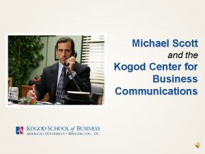 Michael Scott and the Kogod Center for Business