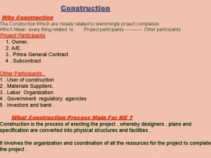 Construction Why Construction The Construction Which are closely