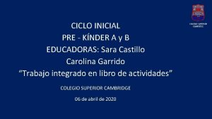 CICLO INICIAL PRE KNDER A y B EDUCADORAS