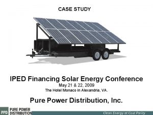 CASE STUDY IPED Financing Solar Energy Conference May