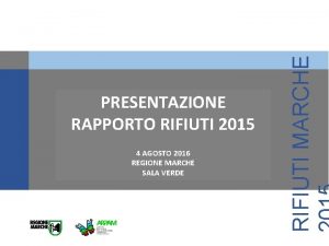 4 AGOSTO 2016 REGIONE MARCHE SALA VERDE RIFIUTI