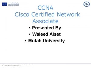 CCNA Cisco Certified Network Associate Presented By Waleed