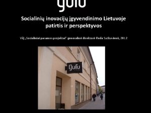 Socialini inovacij gyvendinimo Lietuvoje patirtis ir perspektyvos V