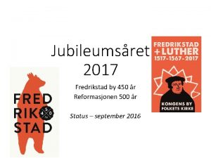 Jubileumsret 2017 Fredrikstad by 450 r Reformasjonen 500