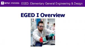 EGED Elementary General Engineering Design EGED I Overview