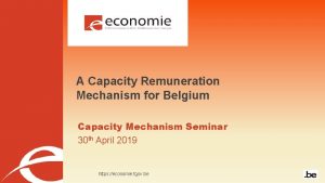 A Capacity Remuneration Mechanism for Belgium Capacity Mechanism