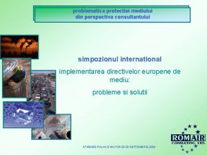 problematica protectiei mediului din perspectiva consultantului simpozionul international