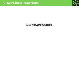 5 Acidbase reactions 5 7 Polyprotic acids Polyprotic