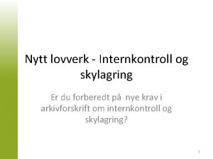 Nytt lovverk Internkontroll og skylagring Er du forberedt