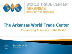 The Arkansas World Trade Center Connecting Arkansas to
