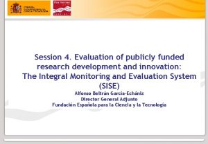 Session 4 Evaluation of publicly funded research development