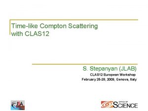 Timelike Compton Scattering with CLAS 12 S Stepanyan