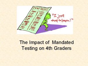 The Impact of Mandated Testing on 4 th