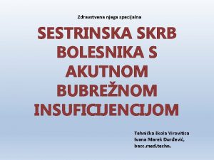 Zdravstvena njega specijalna SESTRINSKA SKRB BOLESNIKA S AKUTNOM