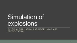 Simulation of explosions PHYSICAL SIMULATION AND MODELING CLASS