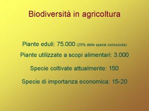 Biodiversit in agricoltura Piante eduli 75 000 25