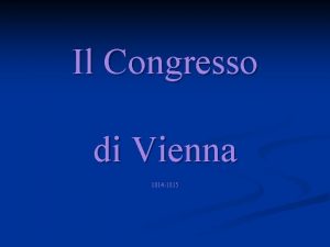 Il Congresso di Vienna 1814 1815 Congresso di