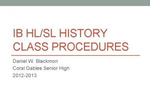 IB HLSL HISTORY CLASS PROCEDURES Daniel W Blackmon