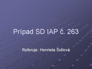 Prpad SD IAP 263 Referuje Henrieta idlov Klinick