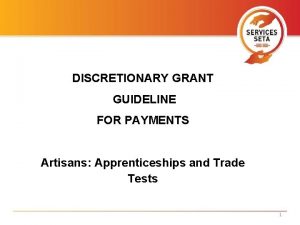 DISCRETIONARY GRANT GUIDELINE FOR PAYMENTS Artisans Apprenticeships and