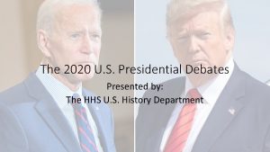 The 2020 U S Presidential Debates Presented by