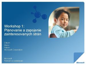 Workshop 1 Plnovanie a zapojenie zainteresovanch strn Dtum