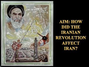 AIM HOW DID THE IRANIAN REVOLUTION AFFECT IRAN