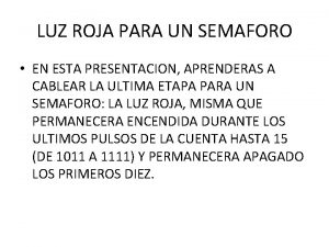 LUZ ROJA PARA UN SEMAFORO EN ESTA PRESENTACION