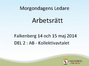 Morgondagens Ledare Arbetsrtt Falkenberg 14 och 15 maj