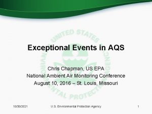 Exceptional Events in AQS Chris Chapman US EPA