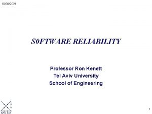 10302021 S 0 FTWARE RELIABILITY Professor Ron Kenett