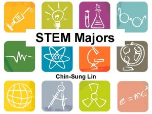 STEM Majors ChinSung Lin STEM Designated Degree Program