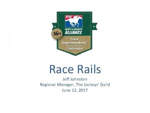 Race Rails Jeff Johnston Regional Manager The Jockeys