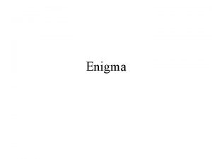 Enigma Sislt Johdanto Enigman rakenne Enigman kehitys Enigman