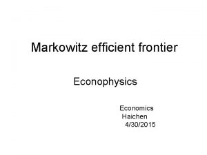 Markowitz efficient frontier Econophysics Economics Haichen 4302015 Assumptions