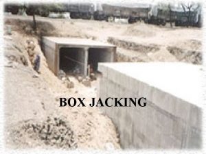 BOX JACKING EXPLANATION It is the process in