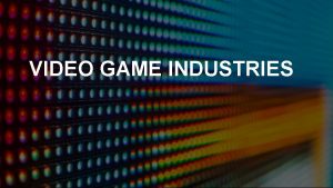 VIDEO GAME INDUSTRIES CONGLOMERATE COMPANIES Vivendi is a