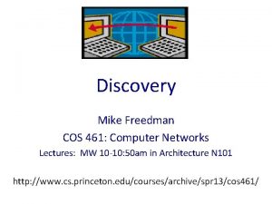 Discovery Mike Freedman COS 461 Computer Networks Lectures