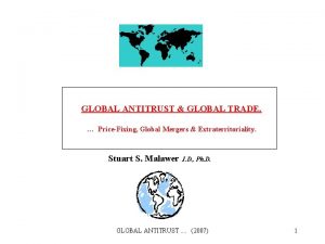 GLOBAL ANTITRUST GLOBAL TRADE PriceFixing Global Mergers Extraterritoriality