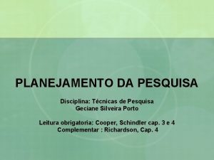 PLANEJAMENTO DA PESQUISA Disciplina Tcnicas de Pesquisa Geciane