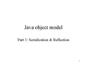 Java object model Part 3 Serialization Reflection 1