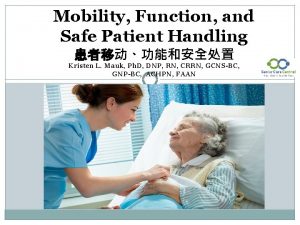 Mobility Function and Safe Patient Handling Kristen L